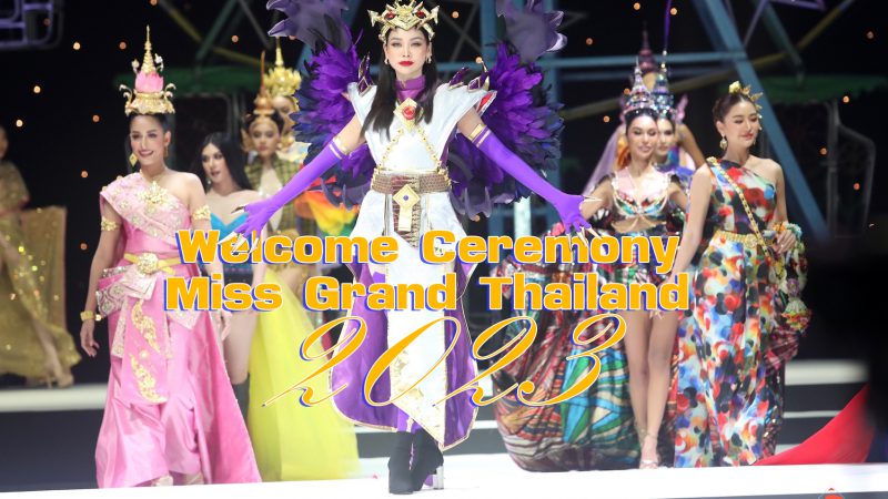 Welcome Ceremony : Miss Grand Thailand 2023